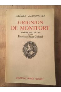 Grignion de Montfort apôtre de l'Ecole et les Frères de Saint-Gabriel