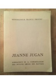 Jeanne Jugan, Fonsatrice de la Congrégation des petites soeurs des pauvres