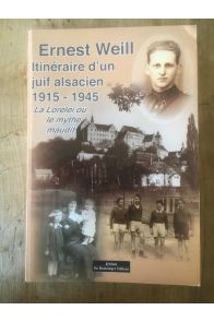 Itinéraire d'un juif alsacien 1915-1945 - la Lorelei ou le mythe maudit