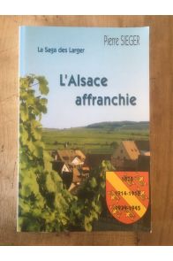 La saga des Larger, l'Alsace affranchie