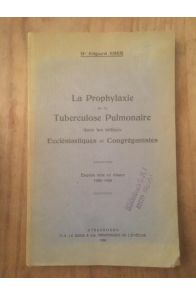 La prophylaxie de la Tuberculose pulmonaire des les milieux ecclésiastiques et congrégénistes
