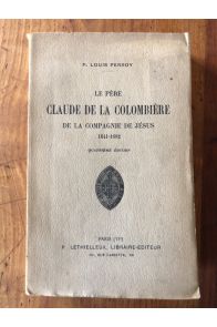 Le père Claude de la Colombière de la Compagnie de Jésus 1641-1682