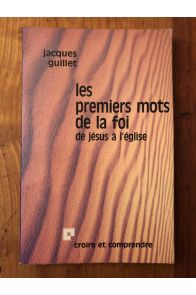 Les premiers mots de la foi, de Jésus à l'église