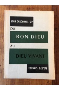 Du bon Dieu au Dieu vivant