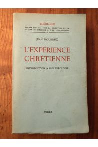 L'expérience chrétienne, introduction à une théologie