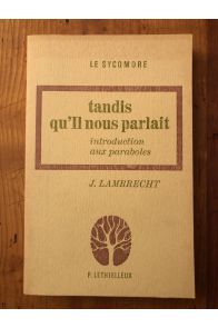 Tandis qu'il nous parlait, introduction aux paraboles