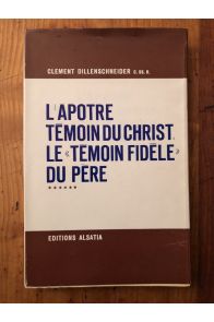 L'Apôtre témoin du Christ, le "témoin fidèle" du Père