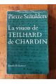 La vision de Teilhard de Chardin, essai de réflexion théologique