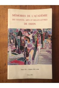 Mémoires de l'Académie des sciences, arts et belles lettres de Dijon Tome 136, Années 1997-1998
