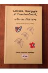 La Lorraine, la Bourgogne et la Franche-Comté, mille ans d'histoire