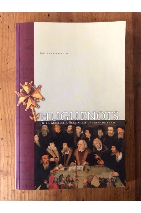 Huguenots de la Moselle à Berlin, les chemins de l'Exil