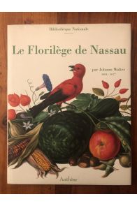 Le Florilège de Nassau, par Johann Walter - 1604-1677