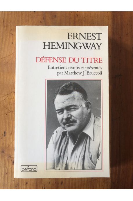 Défense du titre - entretiens réunis et présentés par Matthew J. Bruccoli