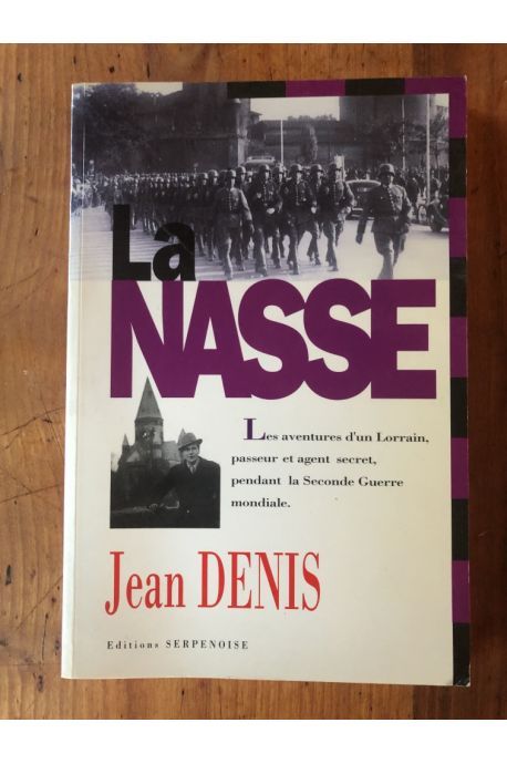 La nasse - les aventures d'un Lorrain, passeur et agent secret pendant la Seconde Guerre mondiale