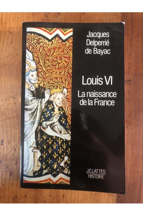Louis VI : La naissance de la France