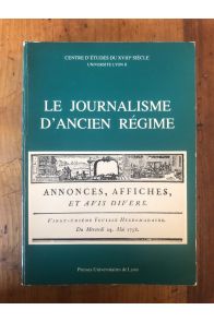 Le Journalisme d'Ancien Régime - questions et propositions : table ronde CNRS, 12-13 juin 1981
