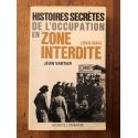 Histoires secrètes de l'Occupation en zone interdite (1940-1944)