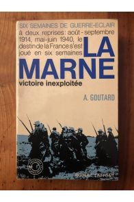 La Marne victoire inexploitée, Six semaines de guerre éclair tome 1