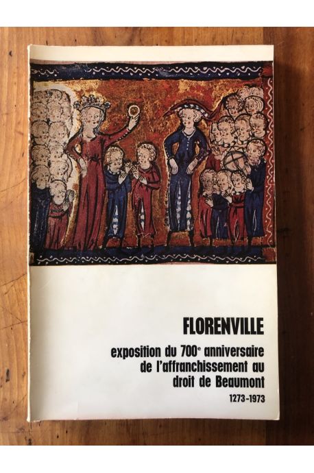 Florenville, exposition du 700e anniversaire de l'affranchissement au droit de Beaumont 1273-1973