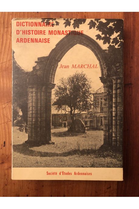 Dictionnaire d'Histoire monastique ardennaise