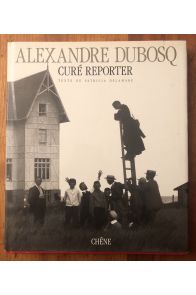Alexandre Dubosq curé reporter