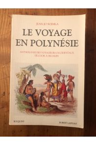 Le voyage en Polynésie, Anthologie des voyageurs occidentaux de Cook à Segalen