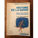 Histoire de la danse tome 1 : des origines à la fin du moyen âge