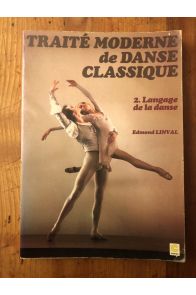 Traité moderne de danse classique 2, le langage de la danse