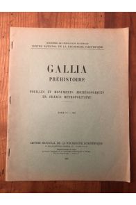 Gallia Préhistoire, fouilles et monuments archéologiques en France métropolitaine Tome VI, 1963