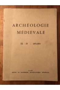 Archéologie médiévale Tome III-IV, 1973-1974
