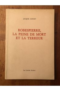 Robespierre, la peine de mort et la Terreur