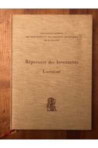 Répertoire des inventaires Fascicule 14, Lorraine