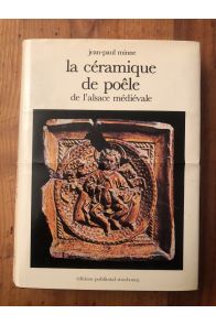 La céramique de poêle de l'Alsace médiévale