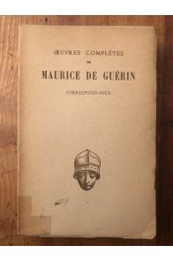 Oeuvres de Maurice de Guérin tome 2, Correspondance
