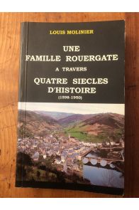 Une famille Rouergate à travers quatre siècles d'Histoire, 1598-1950