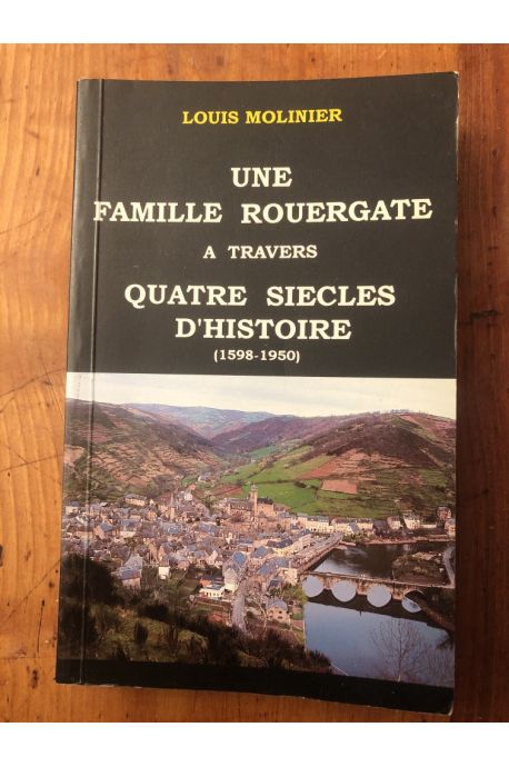 Une famille Rouergate à travers quatre siècles d'Histoire, 1598-1950