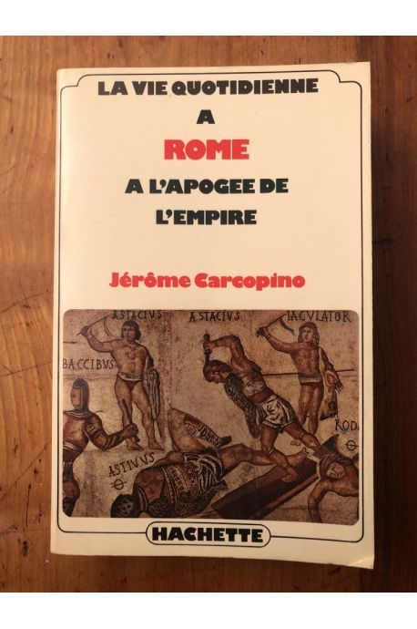 La vie quotidienne à Rome à l'apogée de l'empire