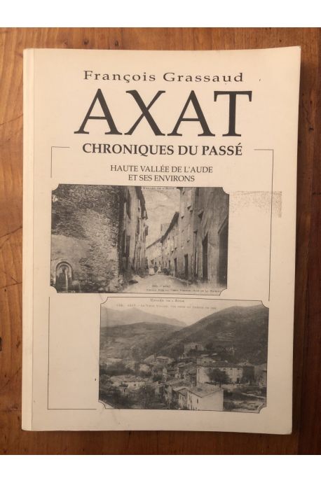 Axat, chronique du passé, haute vallée de l'Aude et ses environs