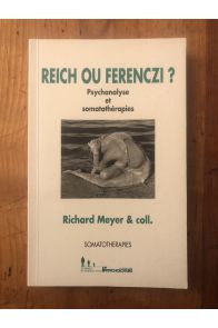 Reich ou Ferenczi ? Psychanalyse et somatothérapies