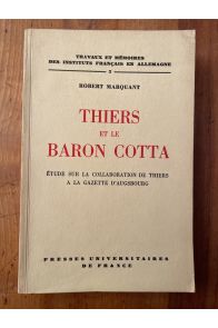 Thiers et le baron Cotta, Etude sur la collaboration de Thiers à la gazette d'Augsbourg