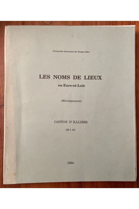 Les noms de lieux en Eure-et-Loire (Microtoponymie) Canton d'Illiers (28 1 15)