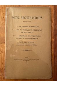 Notes archéologiques, I. Le Manoir de Foucart...