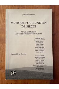 musique pour une fin de siecle, vingt entretiens avec des compositeurs suisses