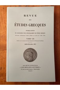 Revue des études grecques Juillet-Décembre 2013, Tome 126