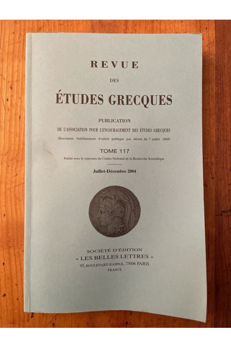 Revue des études grecques Juillet-Décembre 2004, Tome 117