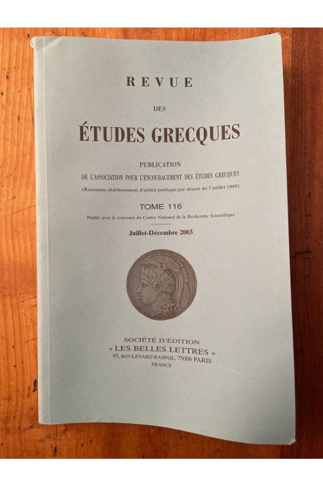 Revue des études grecques Juillet-Décembre 2003, Tome 116