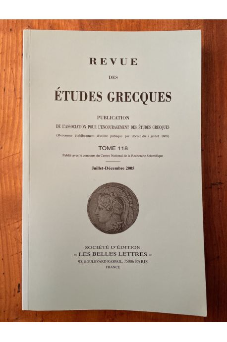 Revue des études grecques Juillet-Décembre 2005, Tome 118