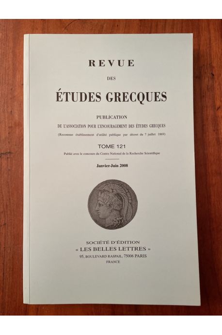 Revue des études grecques, Janvier-Juin 2008, Tome 121