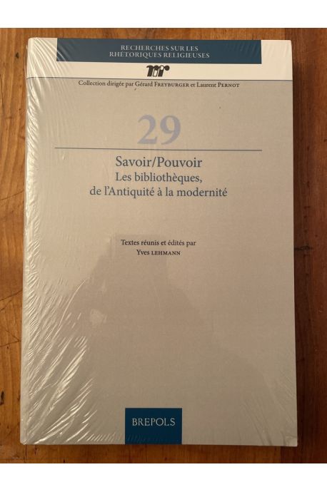 Savoir/Pouvoir: Les bibliothèques, de l'Antiquité à la modernité