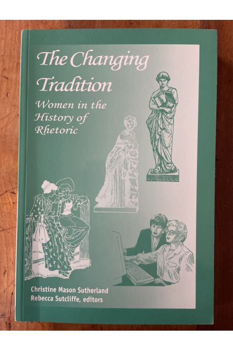 The Changing Tradition - Women in the History of Rhetoric